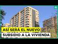 Así será el nuevo subsidio para viviendas de hasta 4 mil UF