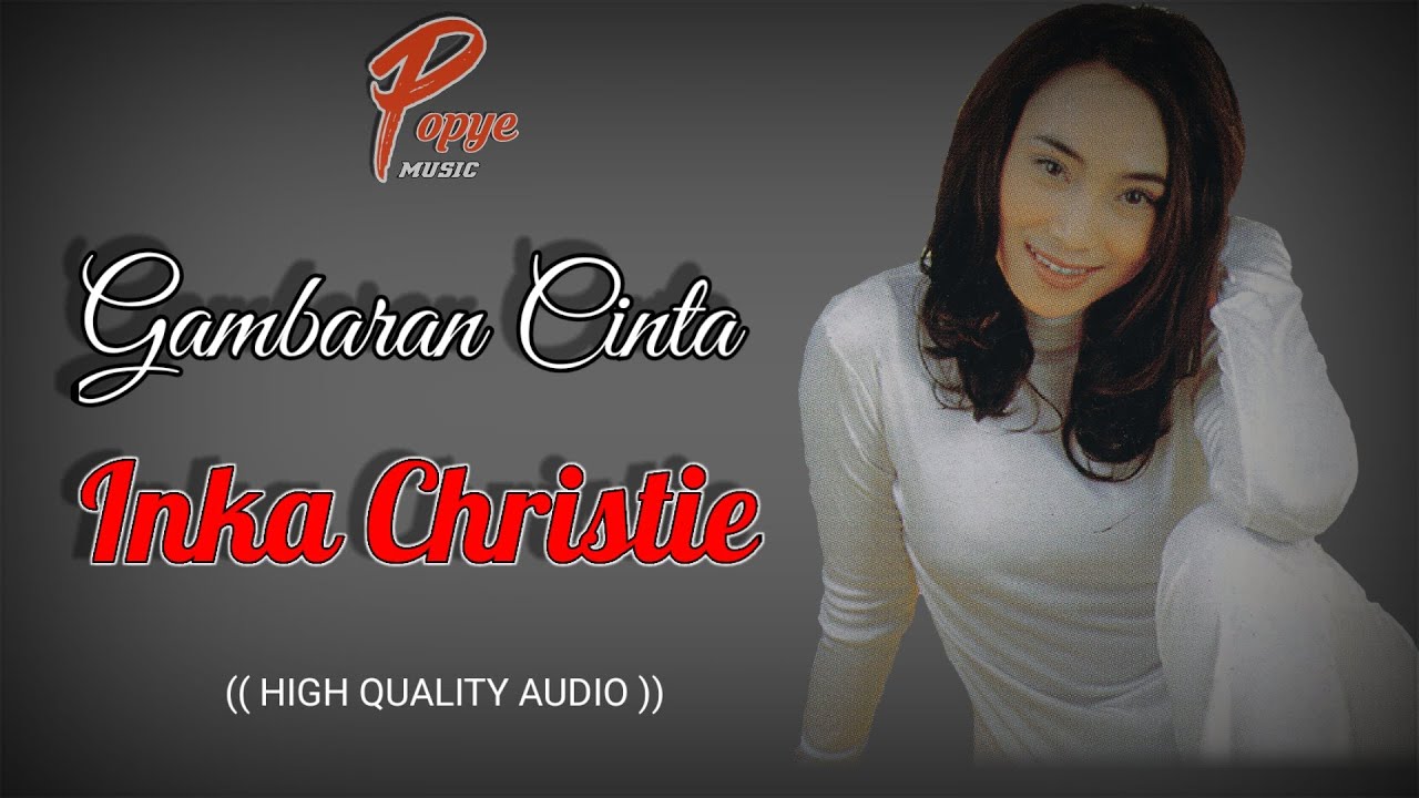 GAMBARAN CINTA - INKA CHRISTIE (HIGH QUALITY AUDIO) WITH LYRIC