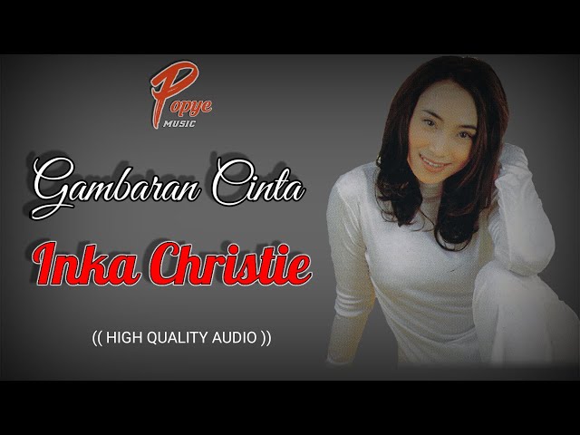 GAMBARAN CINTA - INKA CHRISTIE (HIGH QUALITY AUDIO) WITH LYRIC class=