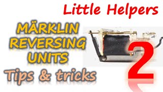 Märklin Reversing Units (aka Relays) - Tips and Tricks (part 2) - Common Issues - Little Helpers