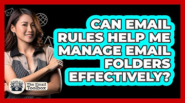 Can Email Rules Help Me Manage Email Folders Effectively? - TheEmailToolbox.com