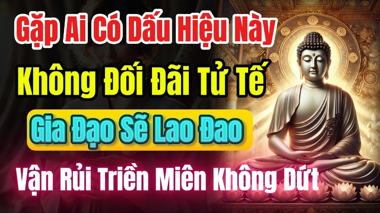 Outline Video Gặp 5 Kiểu Người Này, Hãy Đối Đãi Tử Tế – Họ Đến Là Để Chuyển Nghiệp Cho Bạn, Phúc Lành Không Kịp Né