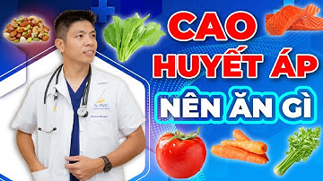 CAO HUYẾT ÁP NÊN ĂN GÌ | Dr Ngọc