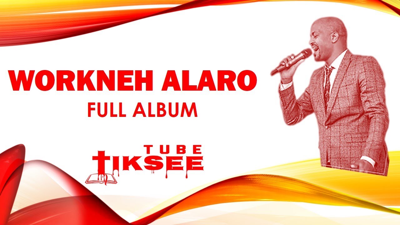 Workneh Alaro      Full Album