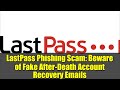 LastPass Phishing Scam: Beware of Fake After-Death Account Recovery Emails