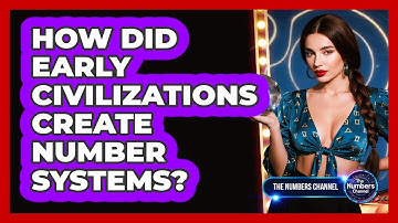 How Did Early Civilizations Create Number Systems?