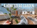 Building A Homestead Garden From Scratch + Gardening Tips