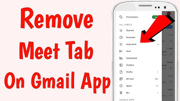 How to Remove Google Meet Tab From Gmail App on Android and iPhone