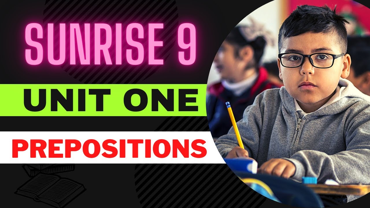 Sunrise  9 / Unit One  / Prepositions  /  ئامرازی له‌یه‌كده‌ره‌كان