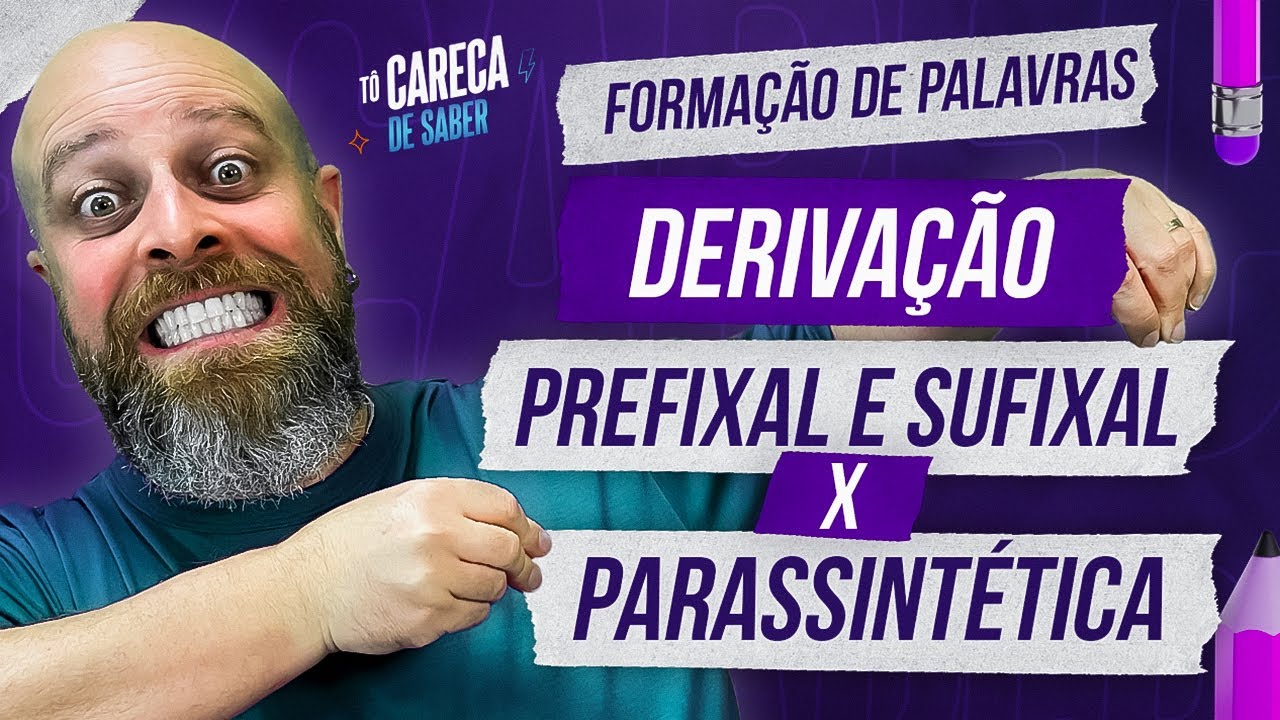 Derivação Prefixal e Sufixal x Derivação Parassintética [Prof. Noslen] #carecadesaber #gramática