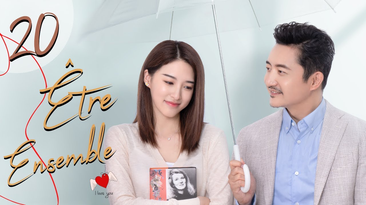 [vostfr] La série chinoise "Be Together" | "Être ensemble" Ep 20 sous