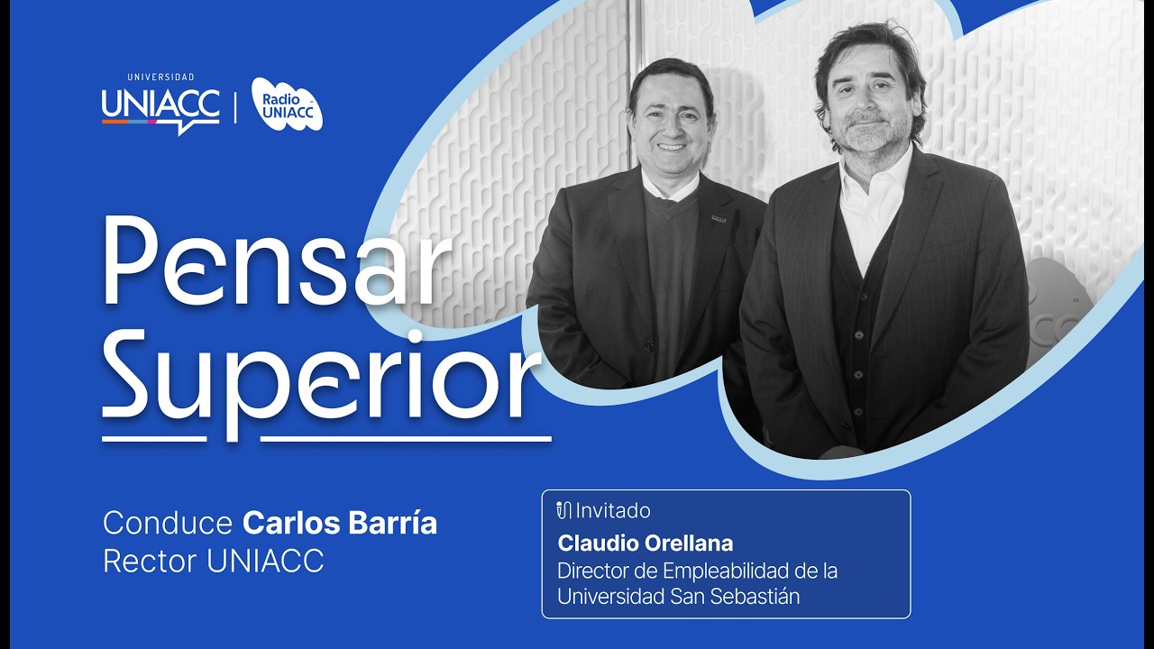 Pensar Superior | Claudio Orellana, director de Empleabilidad Universidad San Sebastián