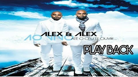 ALEX E ALEX - ATÉ O CÉU TE OUVIR - PLAY BACK LEGENDADO