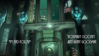 Video thumbnail of "Bioshock - It's Bad for Me - Rosemary Clooney & Benny Goodman"