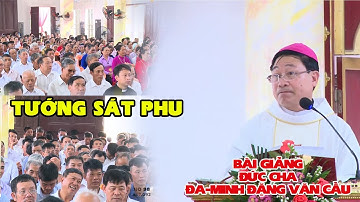 TƯỚNG SÁT PHU l BÀI GIẢNG CỰC HAY CỦA ĐỨC CHA ĐA-MINH ĐẶNG VĂN CẦU