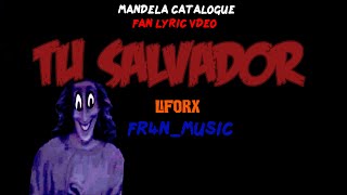 Mandela Catalogue Cancion - Tu Salvador - Fr4n Music Fan Lyric Video Liforx
