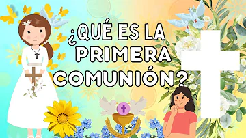 ¿Por qué es tan especial la Primera Comunión?