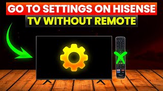 How To Go To Settings On Hisense TV Without Remote (Access Settings On Hisense TV Without Remote)