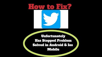 How to Fix Twitter App Unfortunately, Has Stopped Problem Solved in Android and iOS Mobile Phone