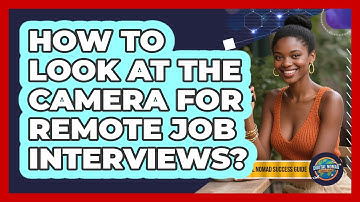 How To Look At The Camera For Remote Job Interviews?