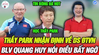 Đến hôm nay thầy Park nhận xét về Bản DS 27 Cầu thủ, BLV Quang Huy nhận định khá bất ngờ về ĐTVN