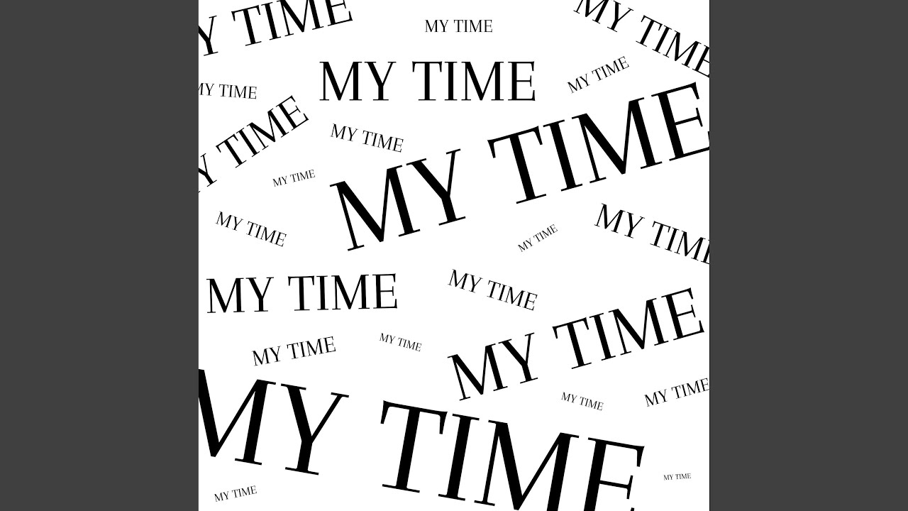 Watch My Time on YouTube Watch My Time on YouTube