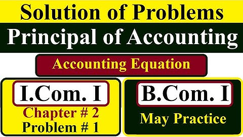 Solution of Accounting Equation Problem #1 of Ch# 2, I.Com 1st year, practice for B.Com 1st year