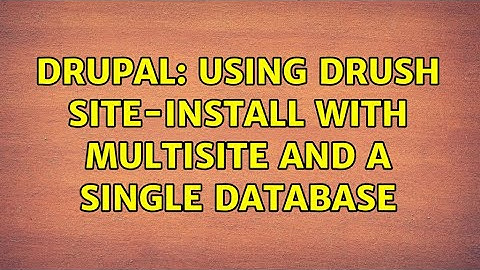 Drupal: Using Drush site-install with multisite and a single database (2 Solutions!!)