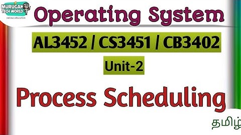 Process Scheduling in operating system tamil||AL3352/CS3451/CB3402||OS.