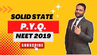 SOLID STATE | PYQ NEET 2019