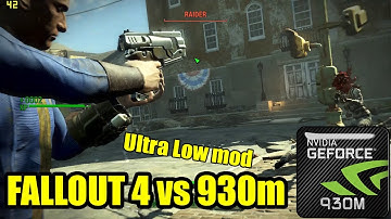 Fallout4 (Ultra Low Graphics mod) on a GeForce 930m