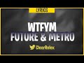 Future, Metro Boomin - WTFYM (Lyrics)