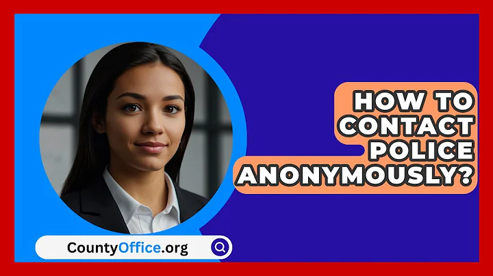 How To Contact Police Anonymously? - CountyOffice.org