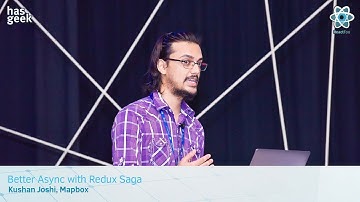Better Async with Redux Saga - Kushan Joshi, Mapbox