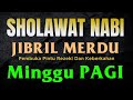 SHOLAWAT JIBRIL PENARIK REZEKI PALING MUSTAJAB,SHOLAWAT NABI MUHAMMAD SAW MERDU NONSTOP,SALAWAT NABI