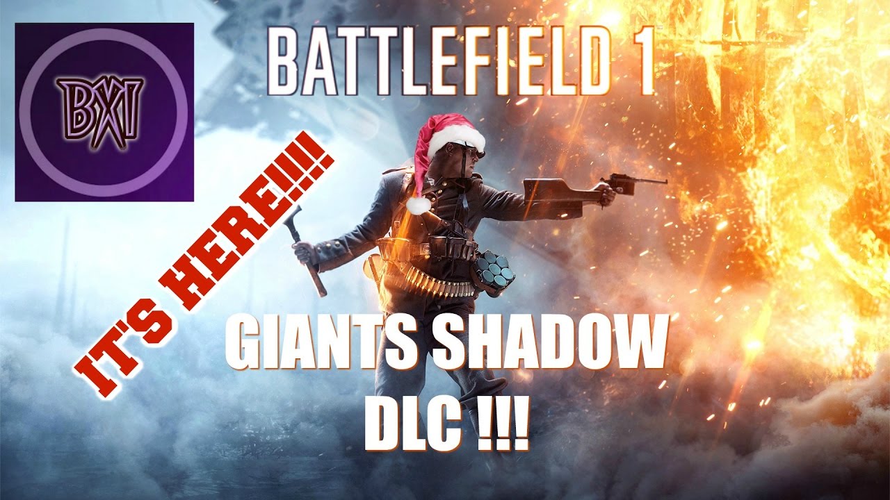 Battlefield 1(BF1):  Giants Shadow DLC - It's Here - Things To Look Out For!!!