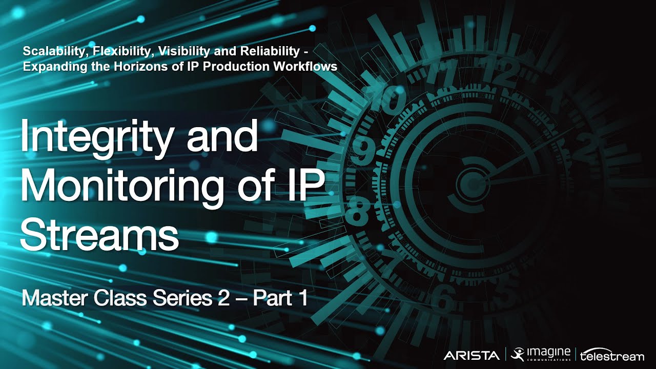 Integrity and Monitoring of IP Streams - PTP Master Class Series Two, Session 1 of 3
