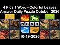 4 Pics 1 Word ANSWER 19 October 2026 Colorful Leaves 4 Pics 1 Word ANSWER 19 October 2026 Colorful Leaves