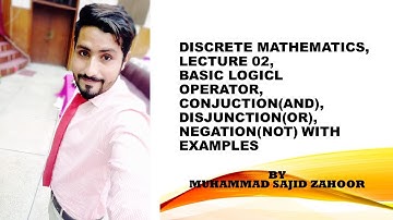 Discrete Mathematics| Lecture 2| Basic Logical Operators, Conjunction, Disjunction and Negation