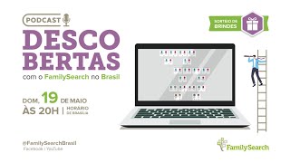 Podcast: Descobertas do FamilySearch no Brasil