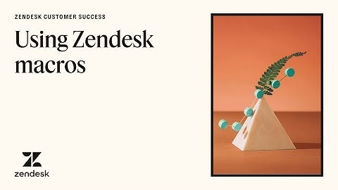 Business rules: Zendesk macros | Customer success resources