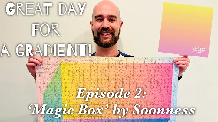 Great Day For A Gradient!, Ep. 2: ‘MAGIC BOX’ By SOONNESS