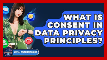 What Is Consent In Data Privacy Principles? - Virtual Communication Hub