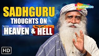 What Do You Think About Heaven & Hell   Sadhguru