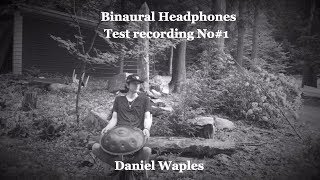 Daniel Waples, a binaural recording test with a handpan in the forest  [must wear headphones]