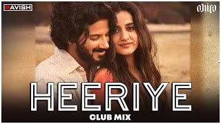 Heeriye | Club Mix | Jasleen Royal | Arijit Singh | DJ Ravish & DJ Chico