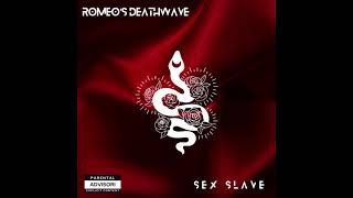 Romeo's Deathwave - Sex Slave