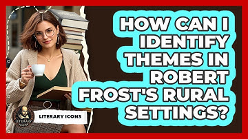 How Can I Identify Themes In Robert Frost