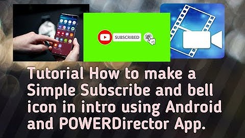 Tutorial How to make a Simple Subscribe and bell icon in intro using Android and POWERDirector.