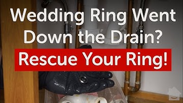 How to Retrieve a Wedding Ring That Went Down the Drain | 5 Steps